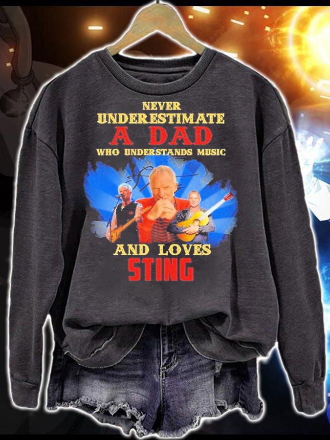 Never Underestimate A Dad Who Understands Music And Loves Sting t-shirt sweatshirt
