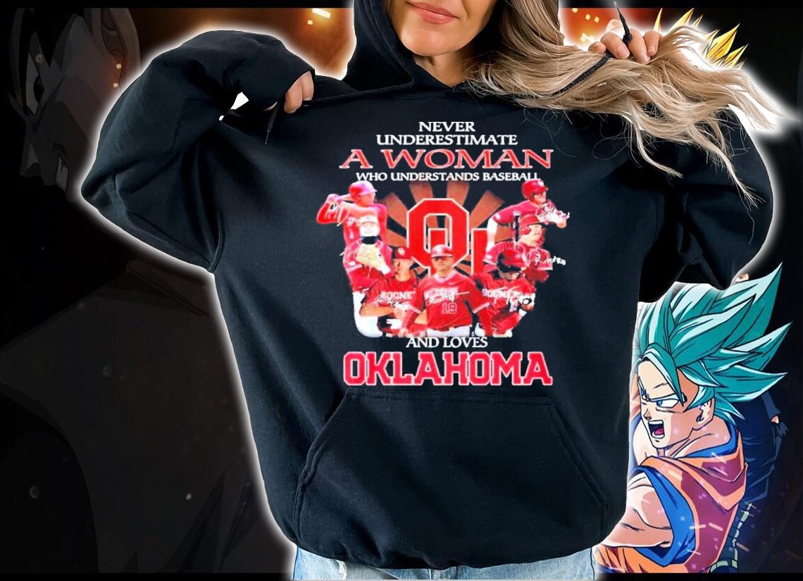 Never Underestimate A Woman Who Understands Baseball And Loves Oklahoma Sooners Finals t-shirt hoodie