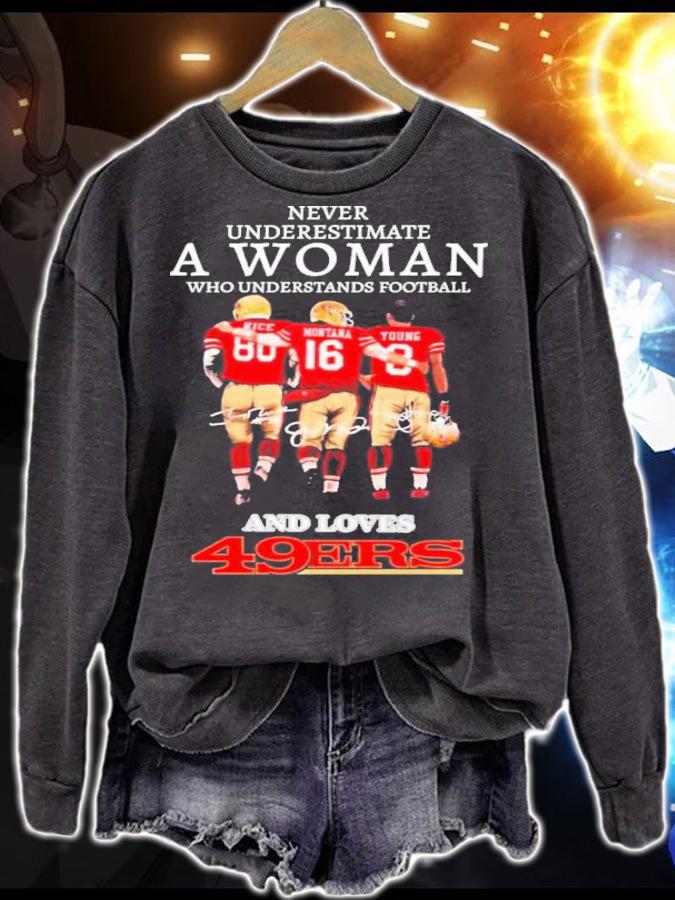 Never Underestimate A Woman Who Understands Football And Loves 49ers Signatures t-shirt sweatshirt