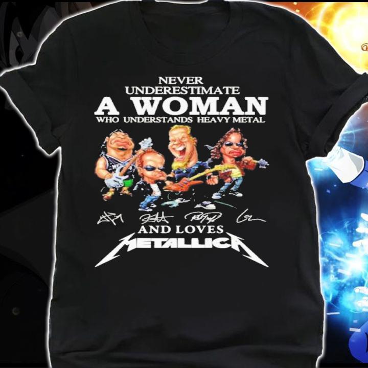 Never Underestimate A Woman Who Understands Heavy Metal Music And Loves Metallica t-shirt shirt