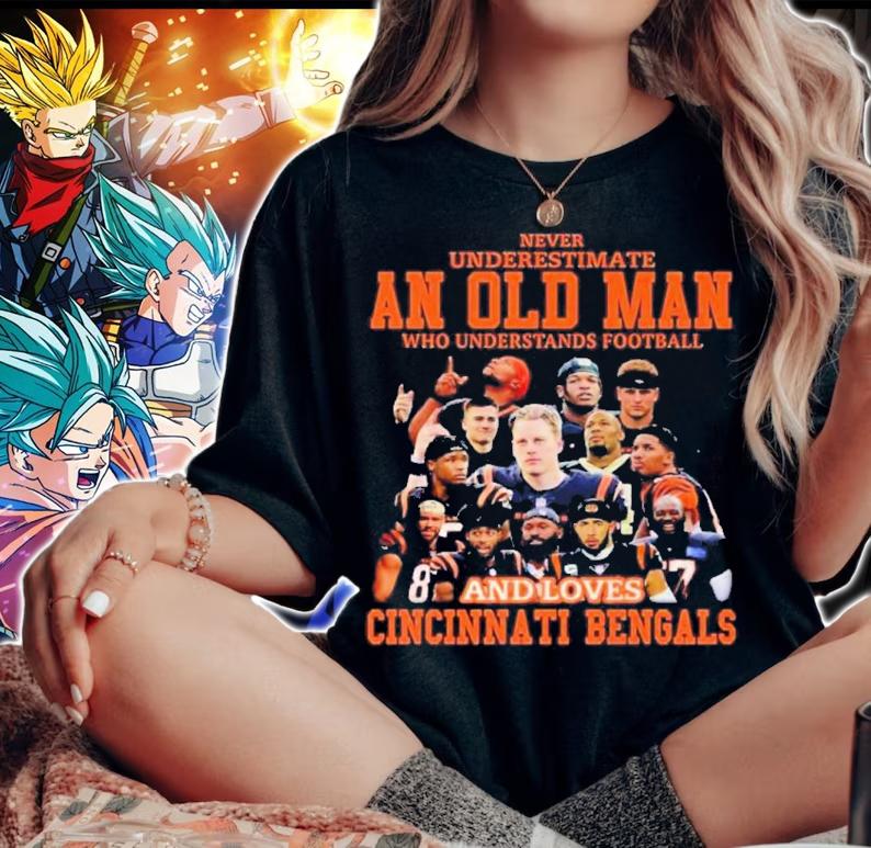 Never Underestimate An Old Man Who Understands Football And Loves Cincinnati Bengals t-shirt woman shirt