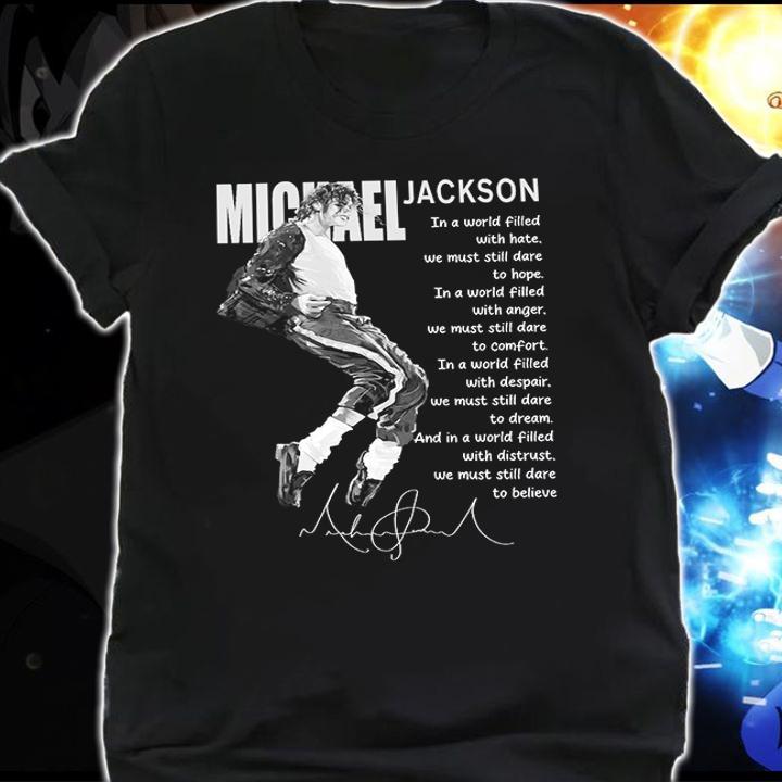 Michel Jackson In A World Filled With Hate We Must Still Dare To Hope t-shirt shirt