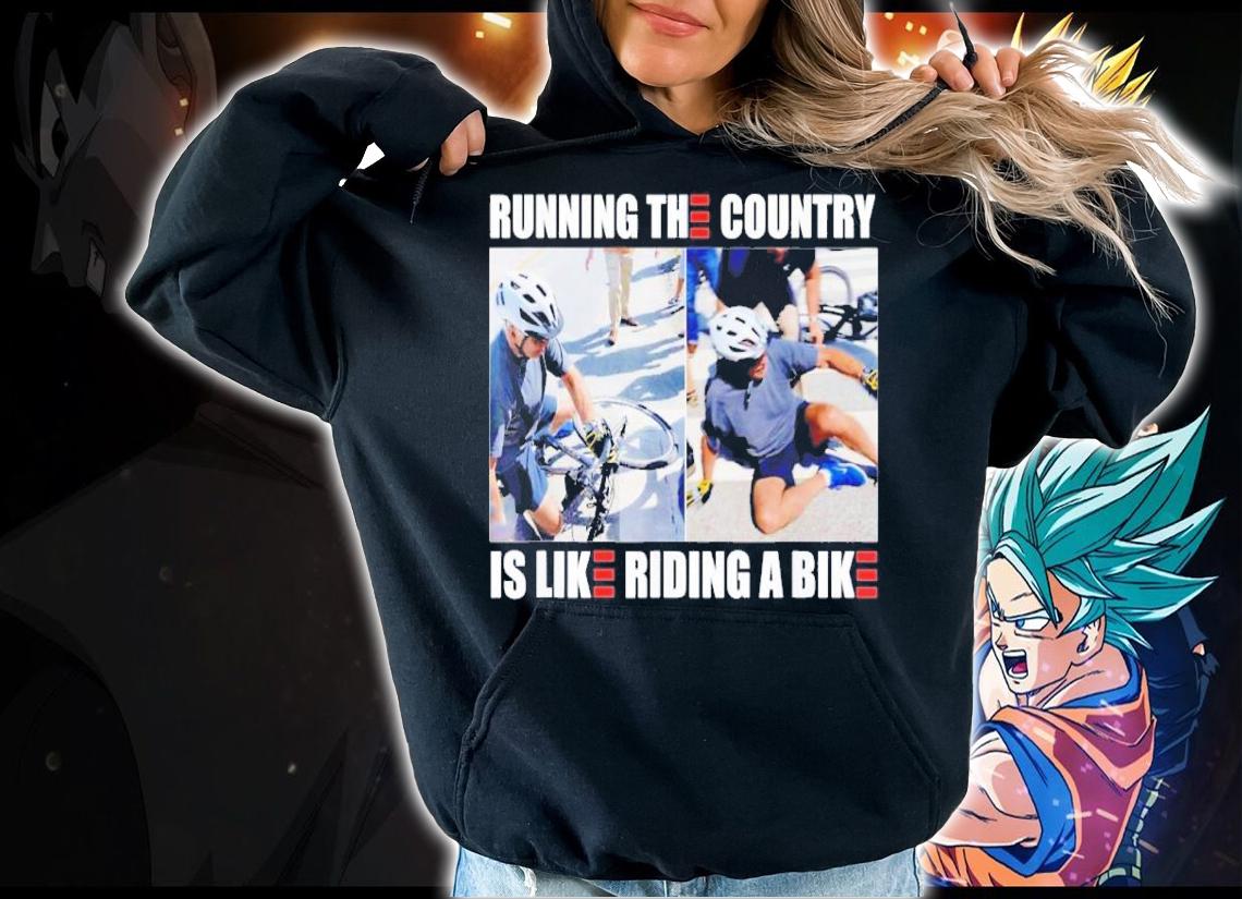 Running The Country Is Like Riding A Bike Shirt t-shirt hoodie