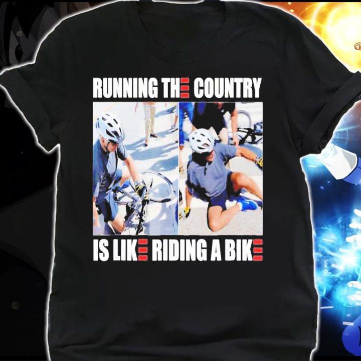 Running The Country Is Like Riding A Bike Shirt t-shirt shirt