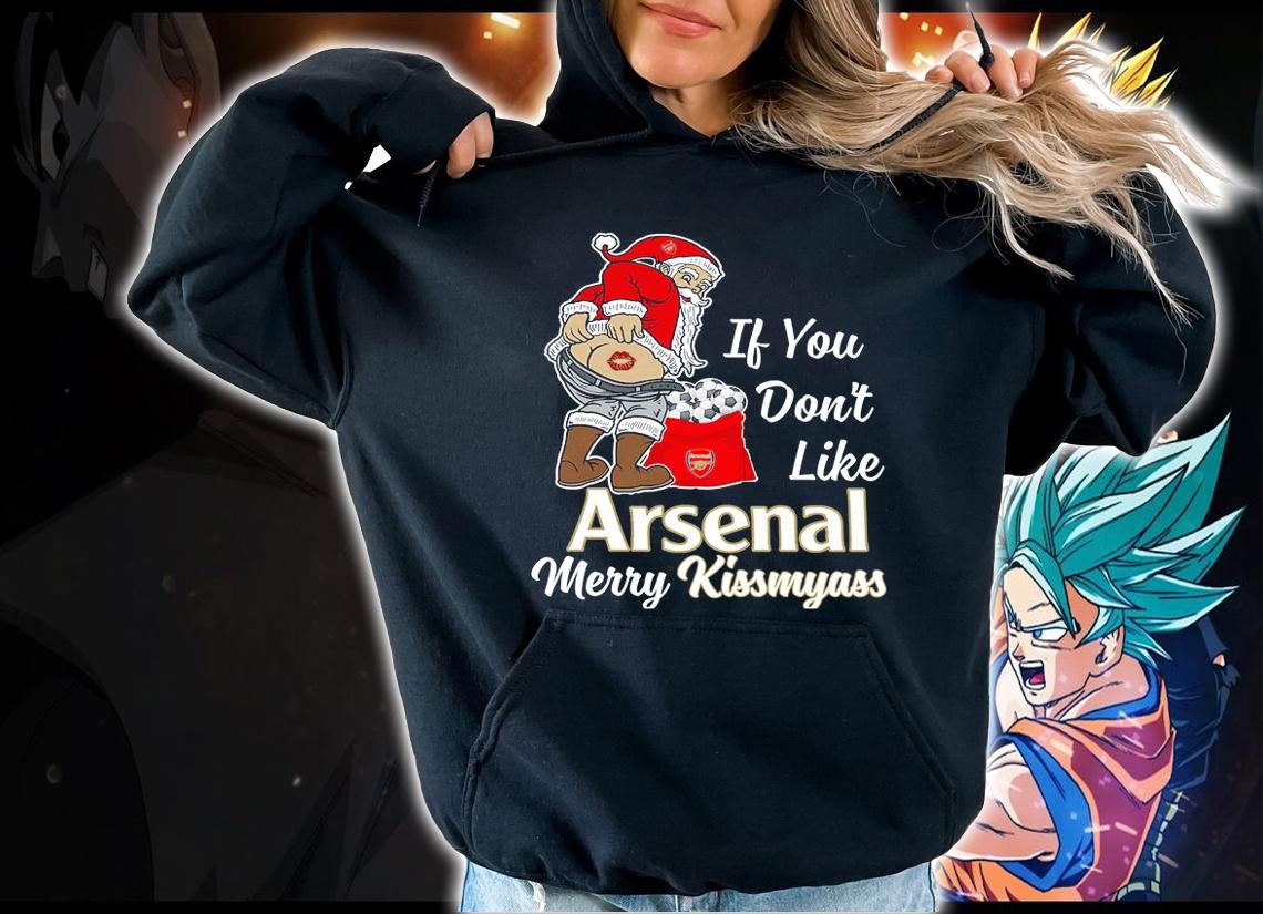 Santa Claus If You Dont Like Arsenal Merry Kissmyass Christmas t-shirt hoodie
