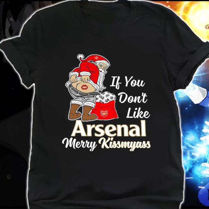 Santa Claus If You Dont Like Arsenal Merry Kissmyass Christmas t-shirt shirt