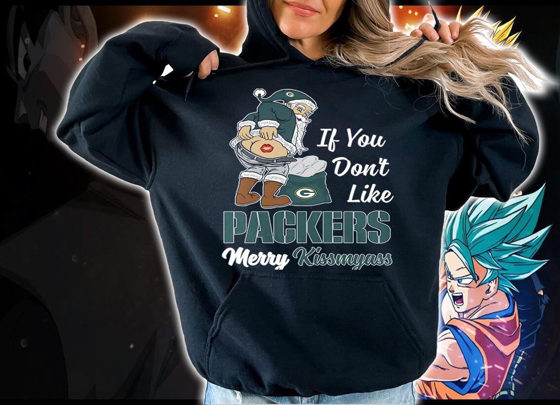 Santa Claus If You Dont Like Green Bay Packers Merry Kissmyass Christmas t-shirt hoodie