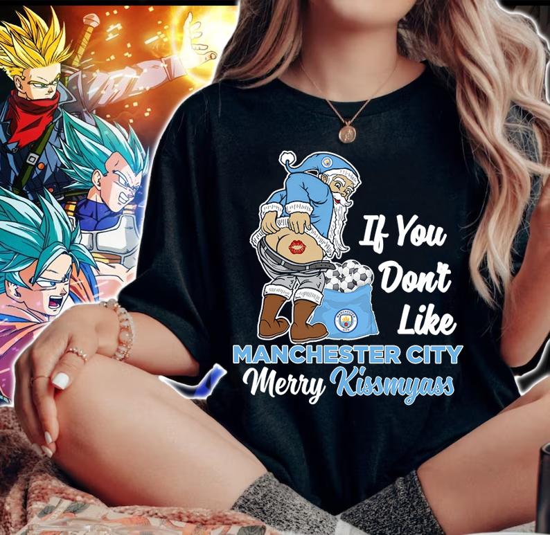 Santa Claus If You Dont Like Manchester City Merry Kissmyass Christmas t-shirt woman shirt
