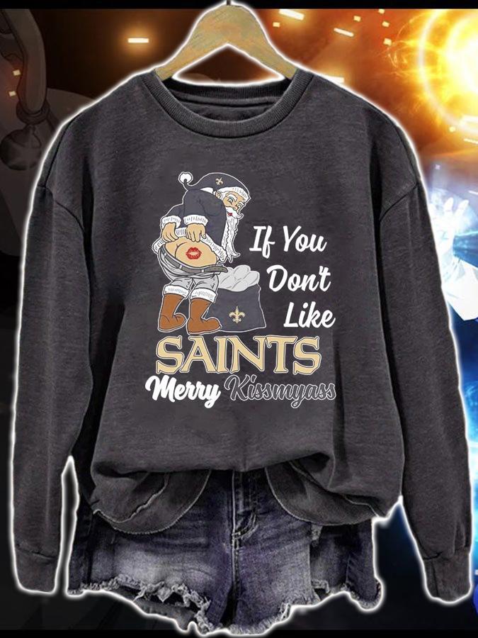 Santa Claus If You Dont Like New Orleans Saints Merry Kissmyass Christmas t-shirt sweatshirt