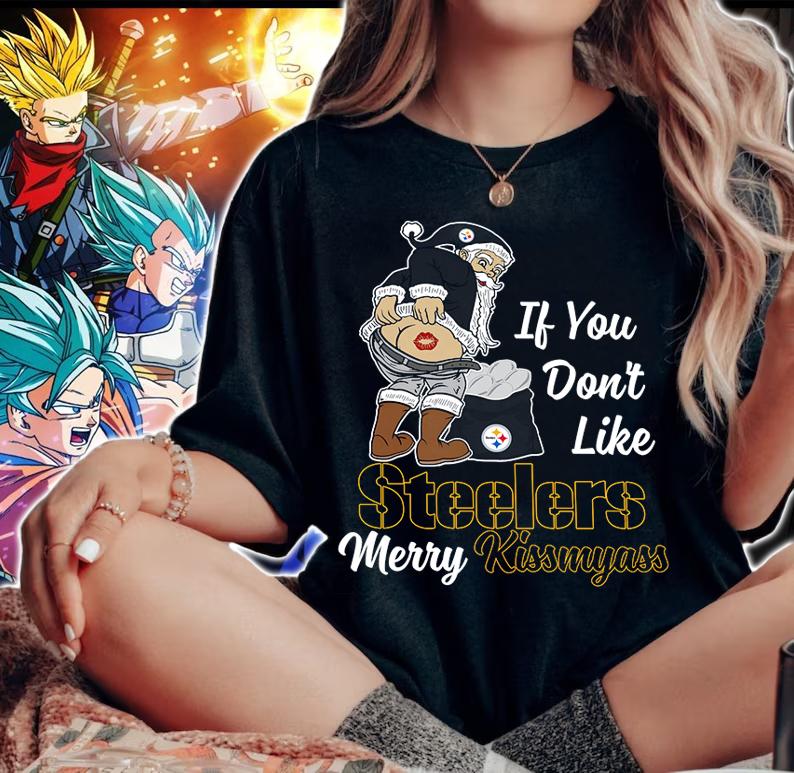 Santa Claus If You Dont Like Pittsburgh Steelers Merry Kissmyass Christmas t-shirt woman shirt