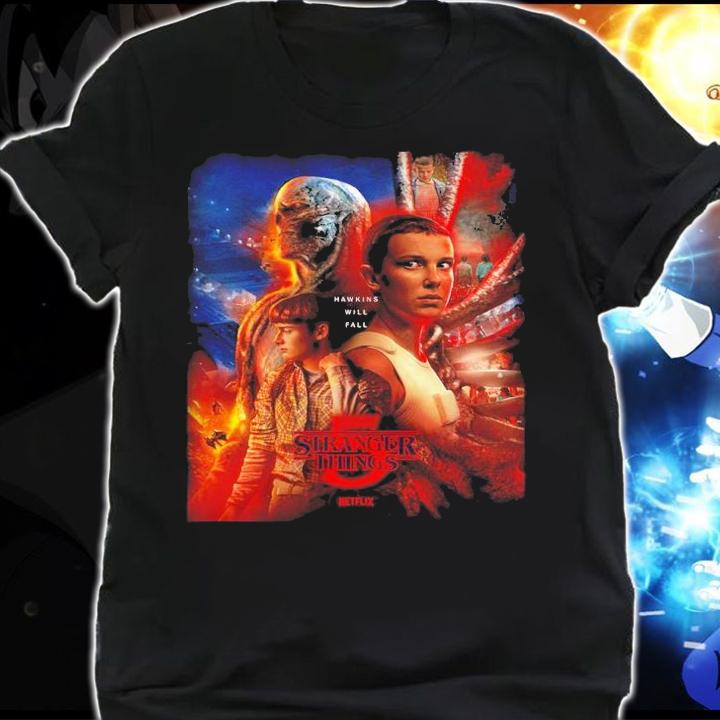 Stranger Things 5 Hawkins Will Fall Have 8 Episodes Shirt t-shirt shirt