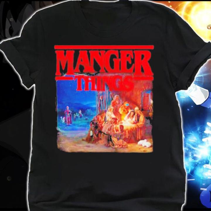 Stranger Things Manger Things shirt t-shirt shirt