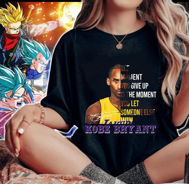 The Moment You Give Up Is The Moment You Let Someone Else Kobe Bryant Signature t-shirt woman shirt