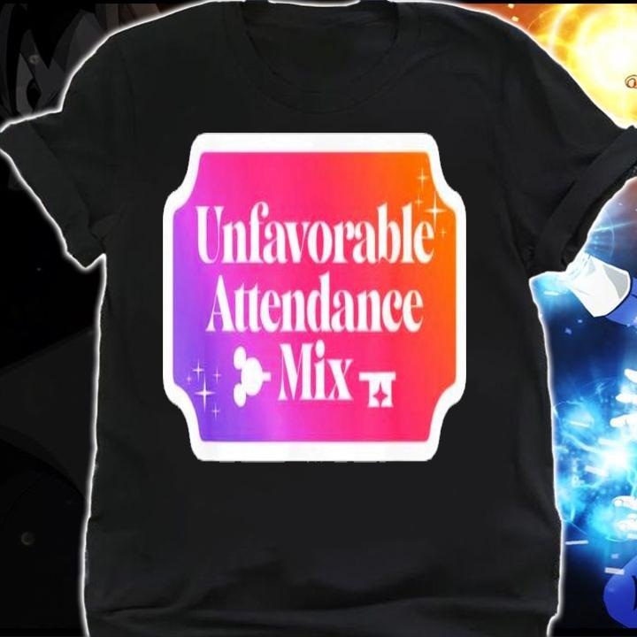 Unfavorable Attendance Mix Shirt t-shirt shirt