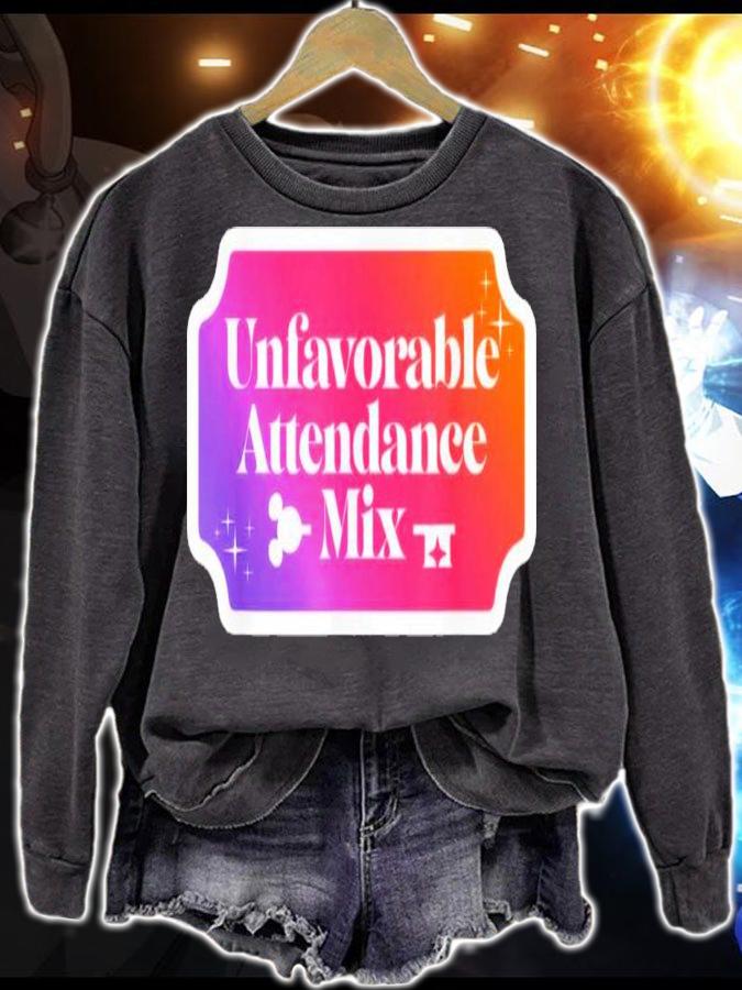 Unfavorable Attendance Mix Shirt t-shirt sweatshirt
