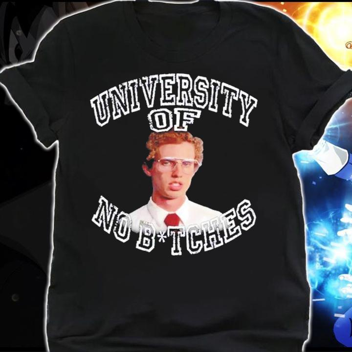University of no bitches shirt t-shirt shirt