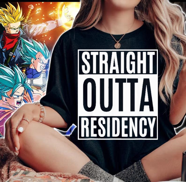 Straight Outta Residency Shirt t-shirt woman shirt
