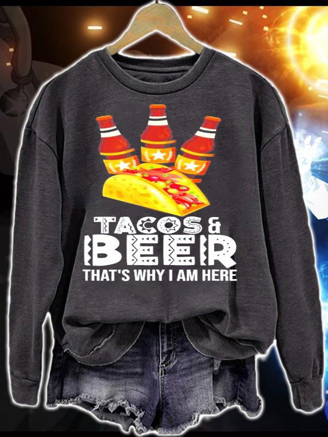 Tacos And Beer That's Why I Am Here T-Shirt t-shirt sweatshirt