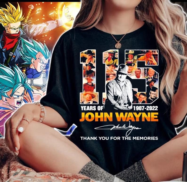 115 Years Of 1907-2022 John Wayne Signatures Thank You For The Memories Shirt t-shirt woman shirt