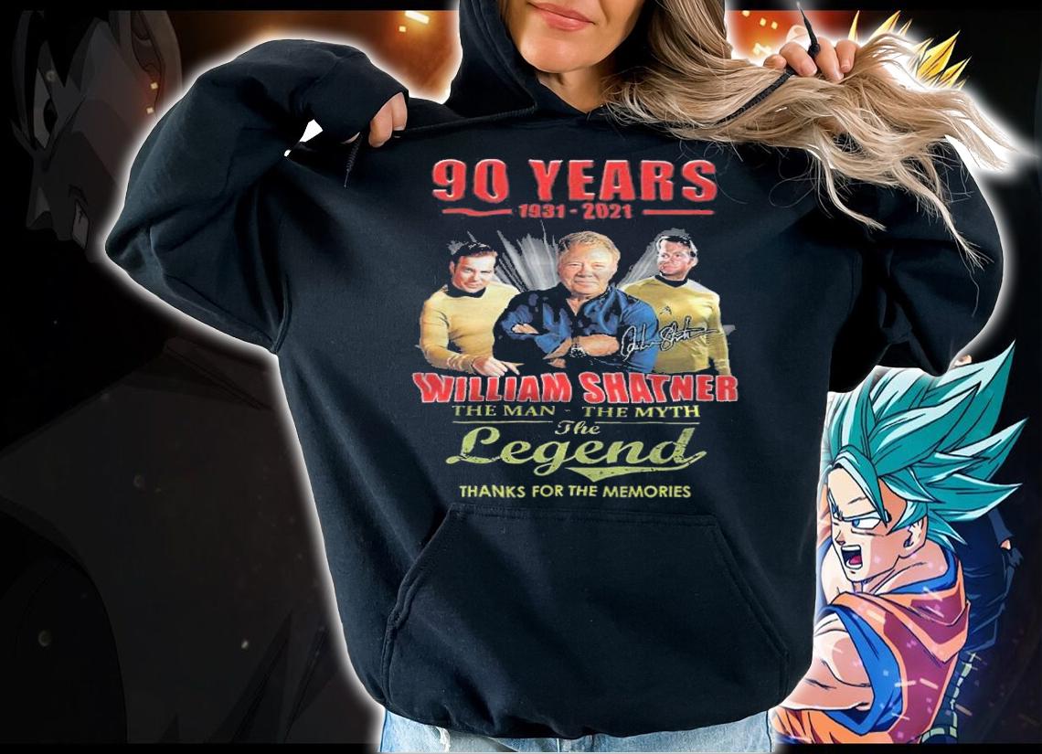 90 Years 1931-2021 William Shatner The Man The Myth The Legend Thanks For The Memories Shirt t-shirt hoodie