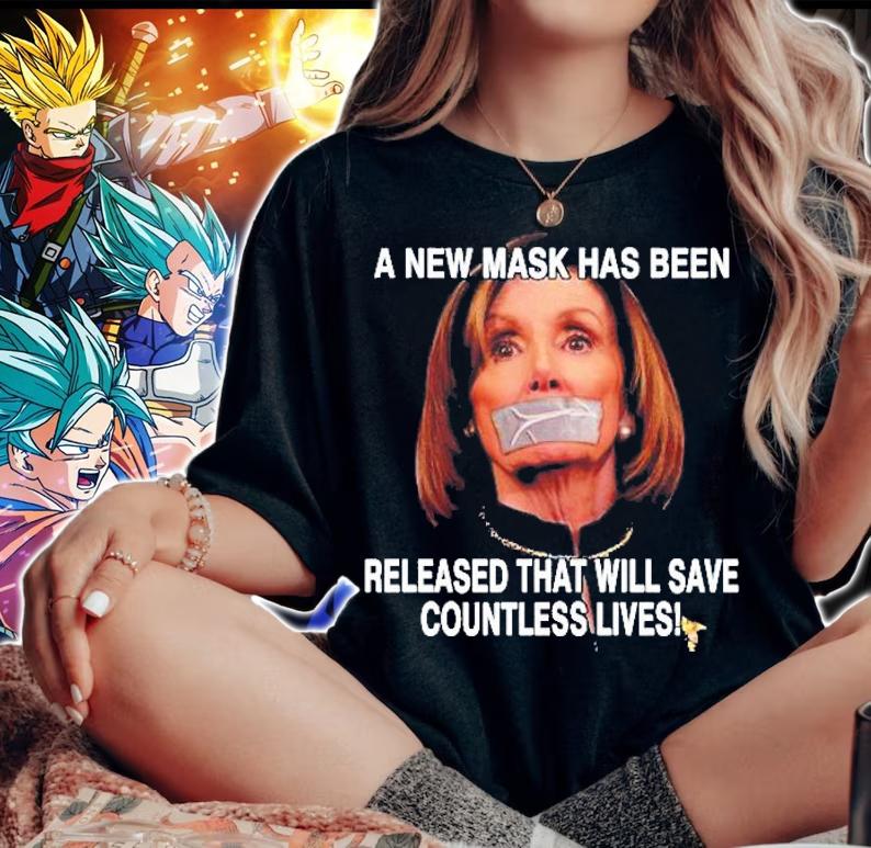 A New Mask Has Been Released That Will Save Countless Lives Anti Nancy Pelosi Shirt t-shirt woman shirt