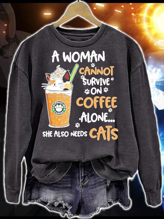 A Woman Cannot Survive On Coffee Alone She Also Needs Cats T-Shirt t-shirt sweatshirt
