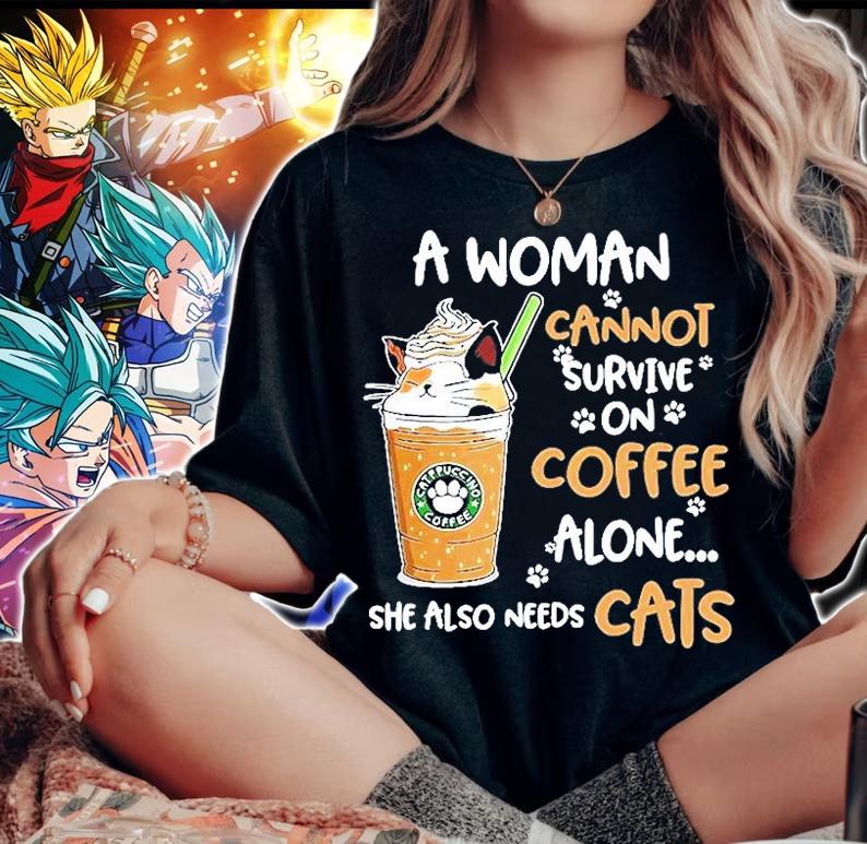 A Woman Cannot Survive On Coffee Alone She Also Needs Cats T-Shirt t-shirt woman shirt