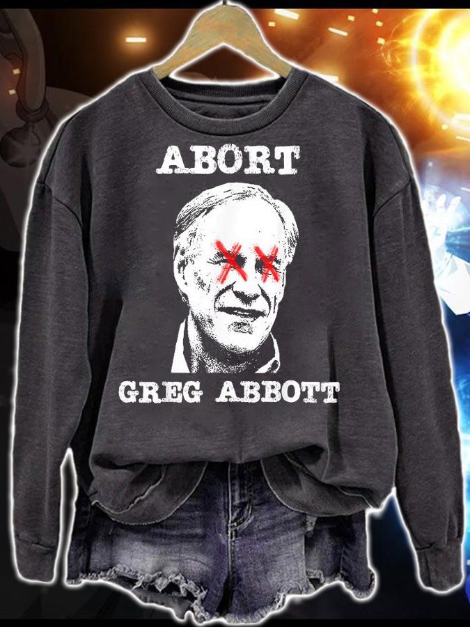 Abort Greg Abbott Boycott Texas Anti Texas My Body My Choice T-Shirt t-shirt sweatshirt