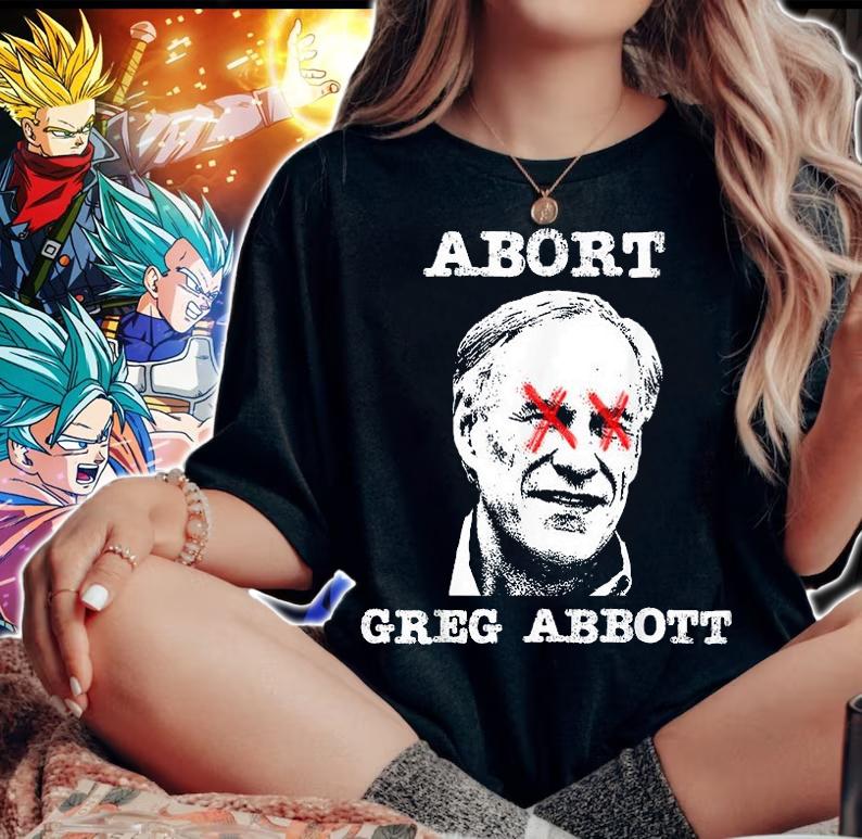 Abort Greg Abbott Boycott Texas Anti Texas My Body My Choice T-Shirt t-shirt woman shirt