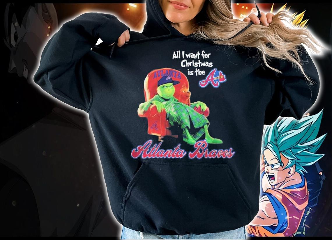 All I want for Christmas is the Atlanta Braves Green shirt t-shirt hoodie