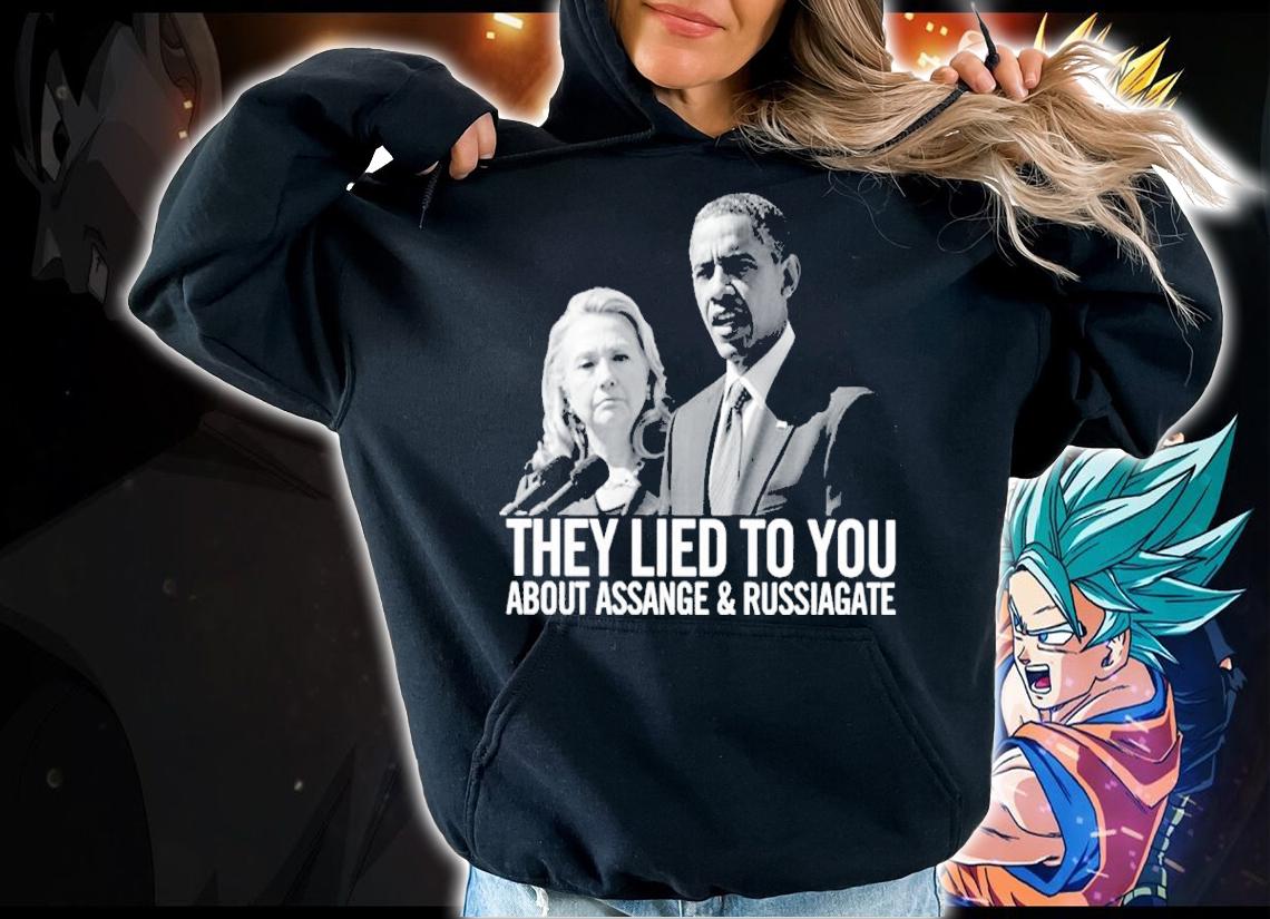 Barack Obama They Lied To You About Assange And Russiagate Shirt t-shirt hoodie