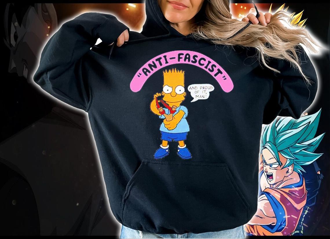 Bart Simpson Anti Fascist And Proud Of It Man Shirt t-shirt hoodie