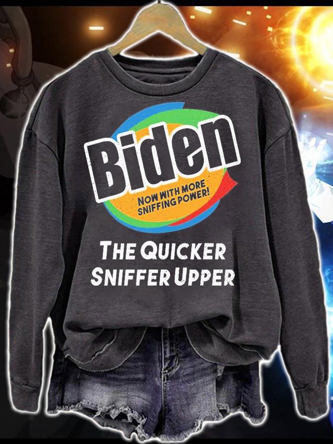 Biden Now With More Sniffing Power The Quicker Sniffer Upper t-shirt sweatshirt