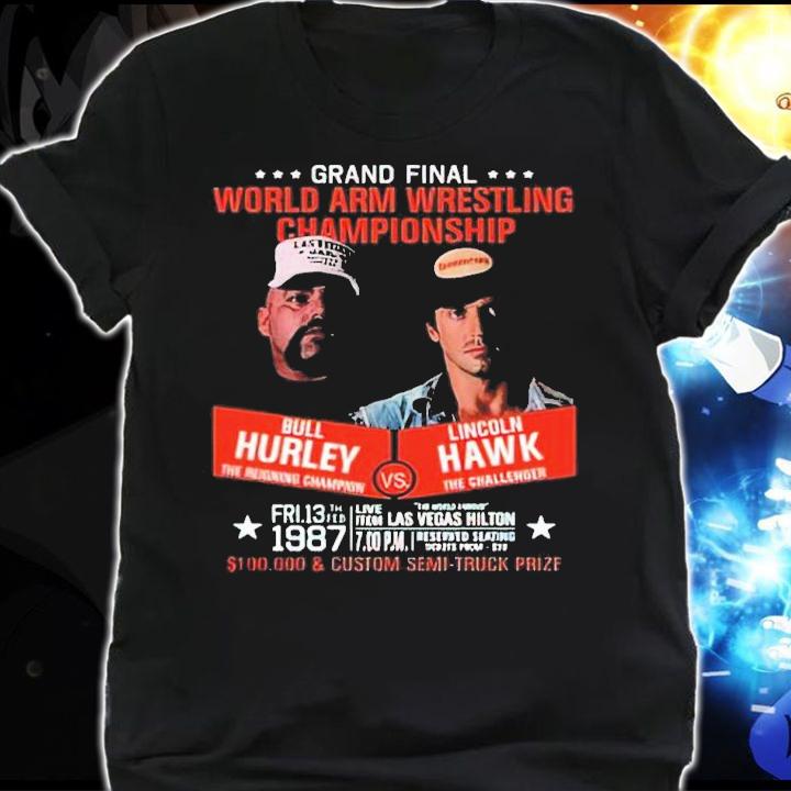 Bull Hurley Vs Lincoln Hawk World Arm Wrestling Championship Shirt t-shirt shirt