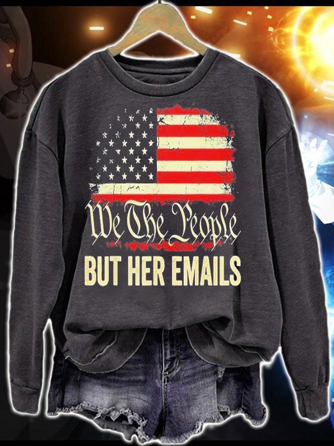 But Her Emails We The People American Flag Us T-Shirt t-shirt sweatshirt