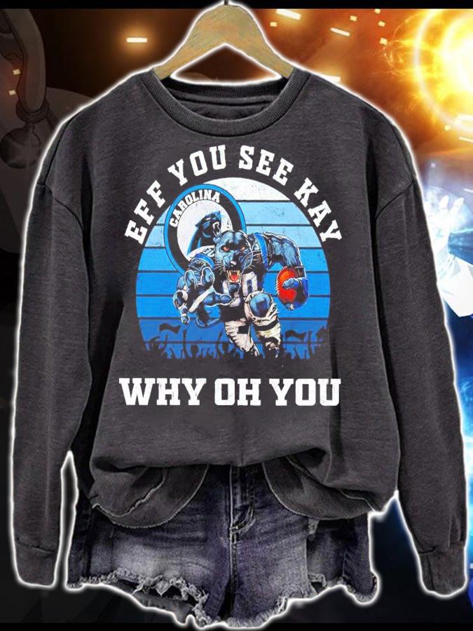 Eff You See Kay Carolina Panthers Why Oh You shirt t-shirt sweatshirt