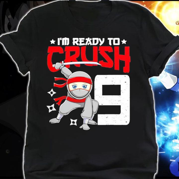 I'm Ready To Crush 9 Years Old Ninja shirt t-shirt shirt