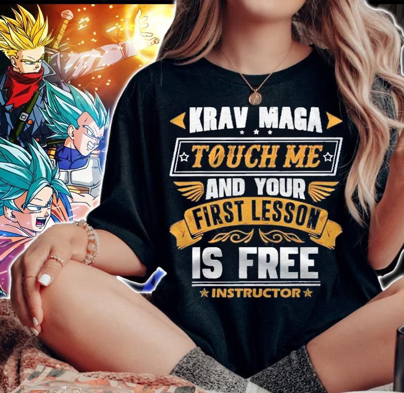 Krav Maga Touch Me And Your First Lesson Is Free Shirt t-shirt woman shirt