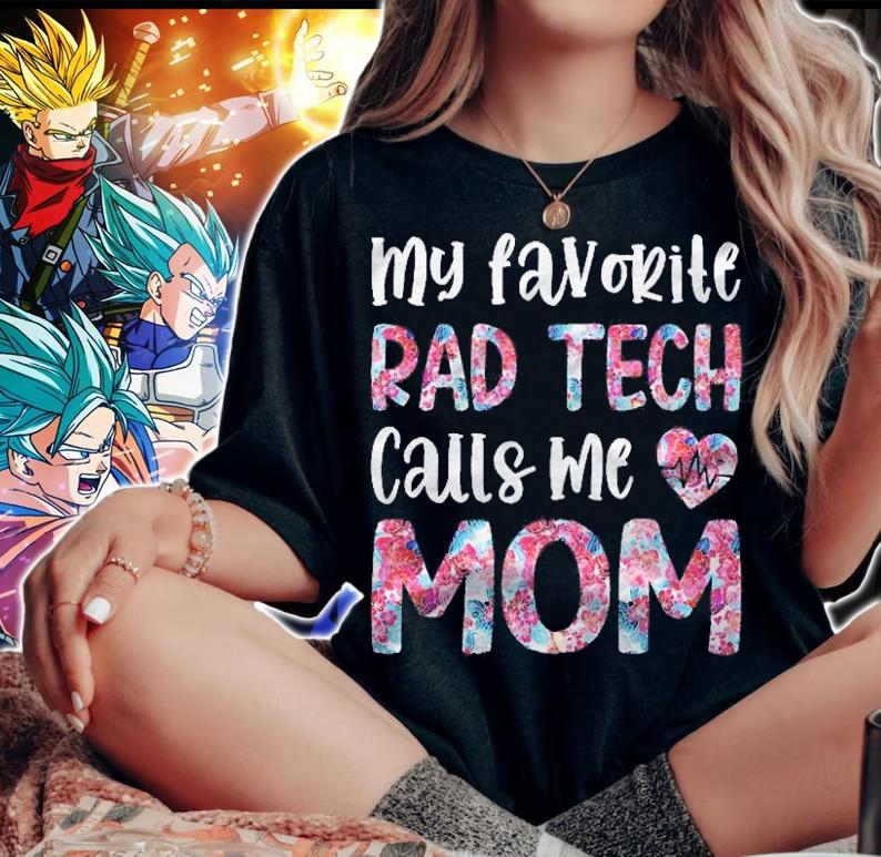 My Favorite Rad Tech Calls Me Mom Radiologic Technologist Shirt t-shirt woman shirt