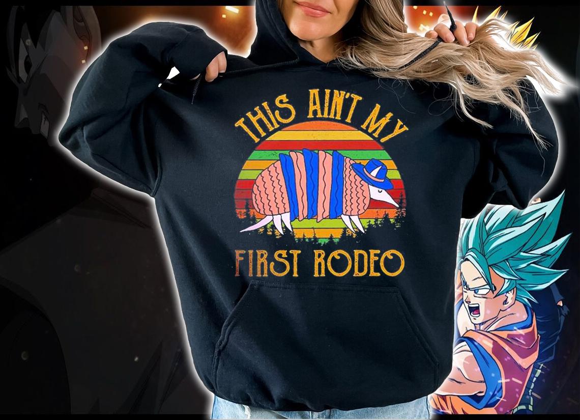 This Ain't My First Rodeo T-Shirt t-shirt hoodie
