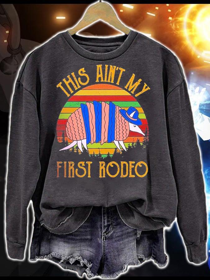 This Ain't My First Rodeo T-Shirt t-shirt sweatshirt