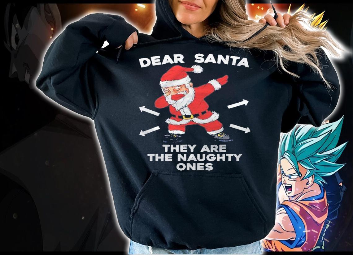 Christmas Dabbing Dear Santa They Are The Naughty Ones Xmas Shirt t-shirt hoodie