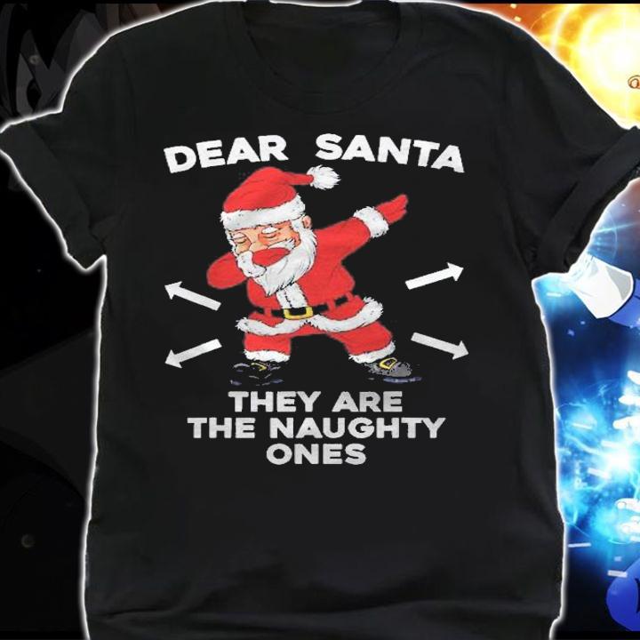 Christmas Dabbing Dear Santa They Are The Naughty Ones Xmas Shirt t-shirt shirt