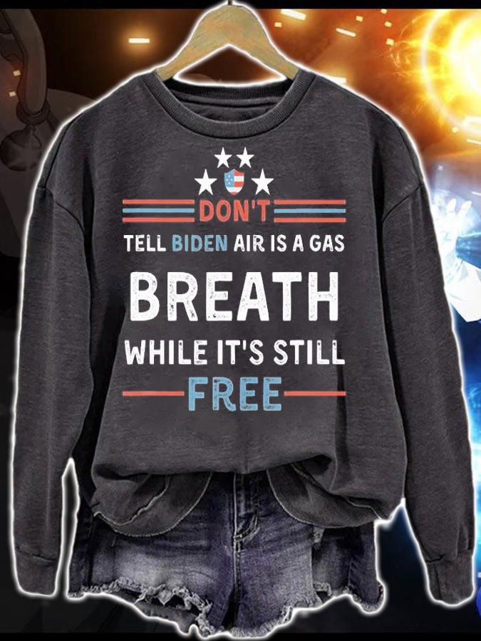Don't Tell Biden Air Is A Gas Breath While It's Still T-Shirt t-shirt sweatshirt