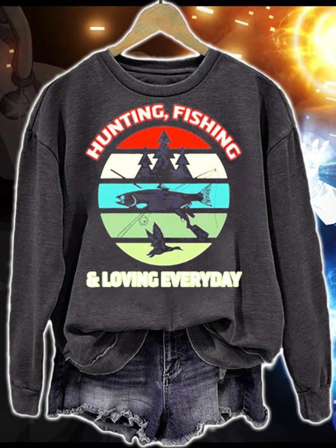 Hunting Fishing And Loving Everyday T-Shirt t-shirt sweatshirt