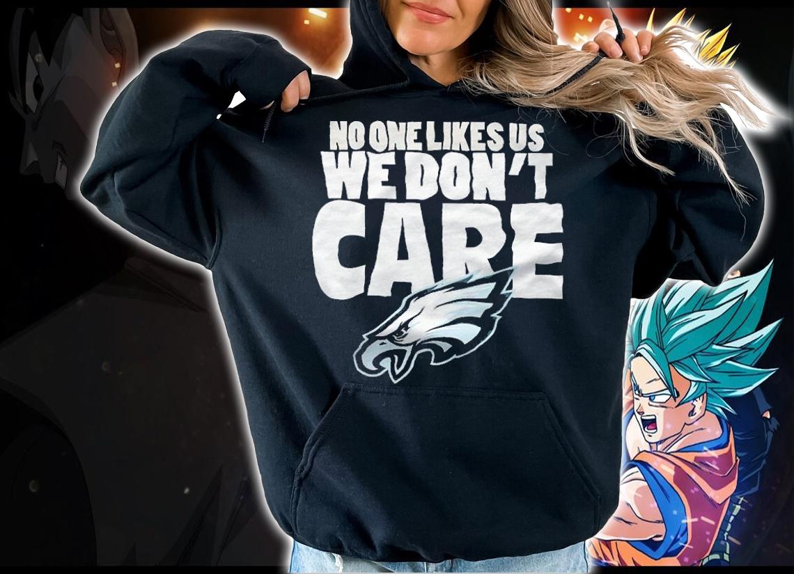 Philadelphia Eagles No One Likes Us We Don't Care Shirt t-shirt hoodie