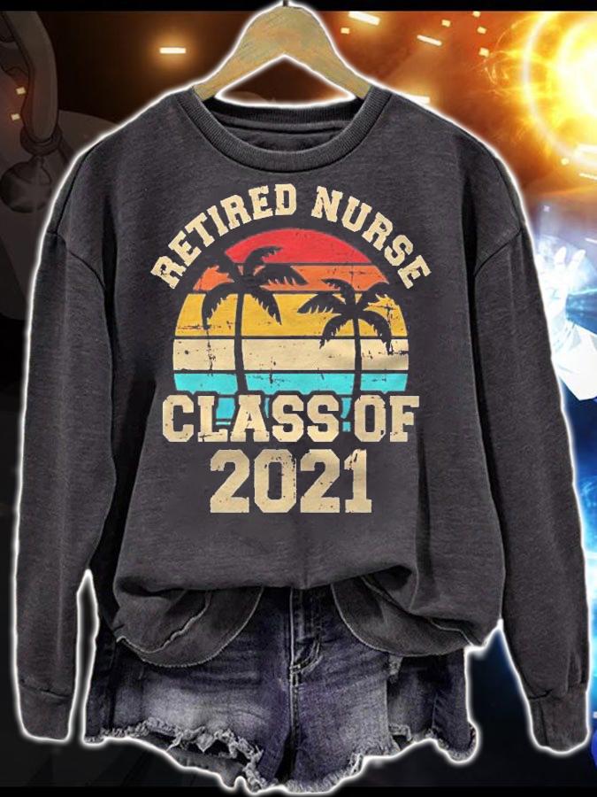Retired Nurse Class Of 2021 Pullover Shirt t-shirt sweatshirt