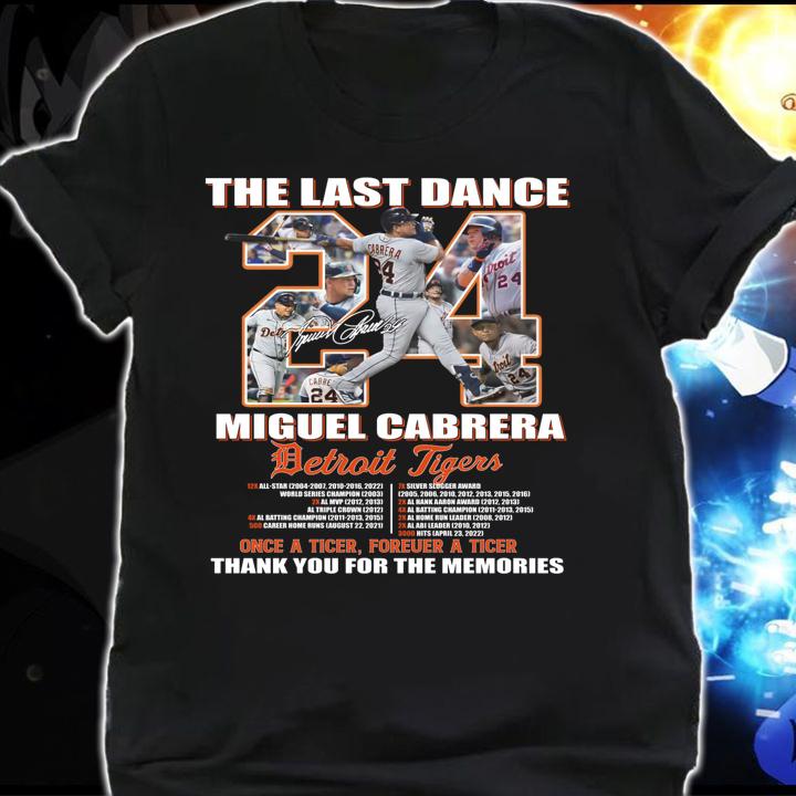 The Last Dance Miguel Cabrera Detroit Tigers One A Tigers Forever A Tigers t-shirt shirt