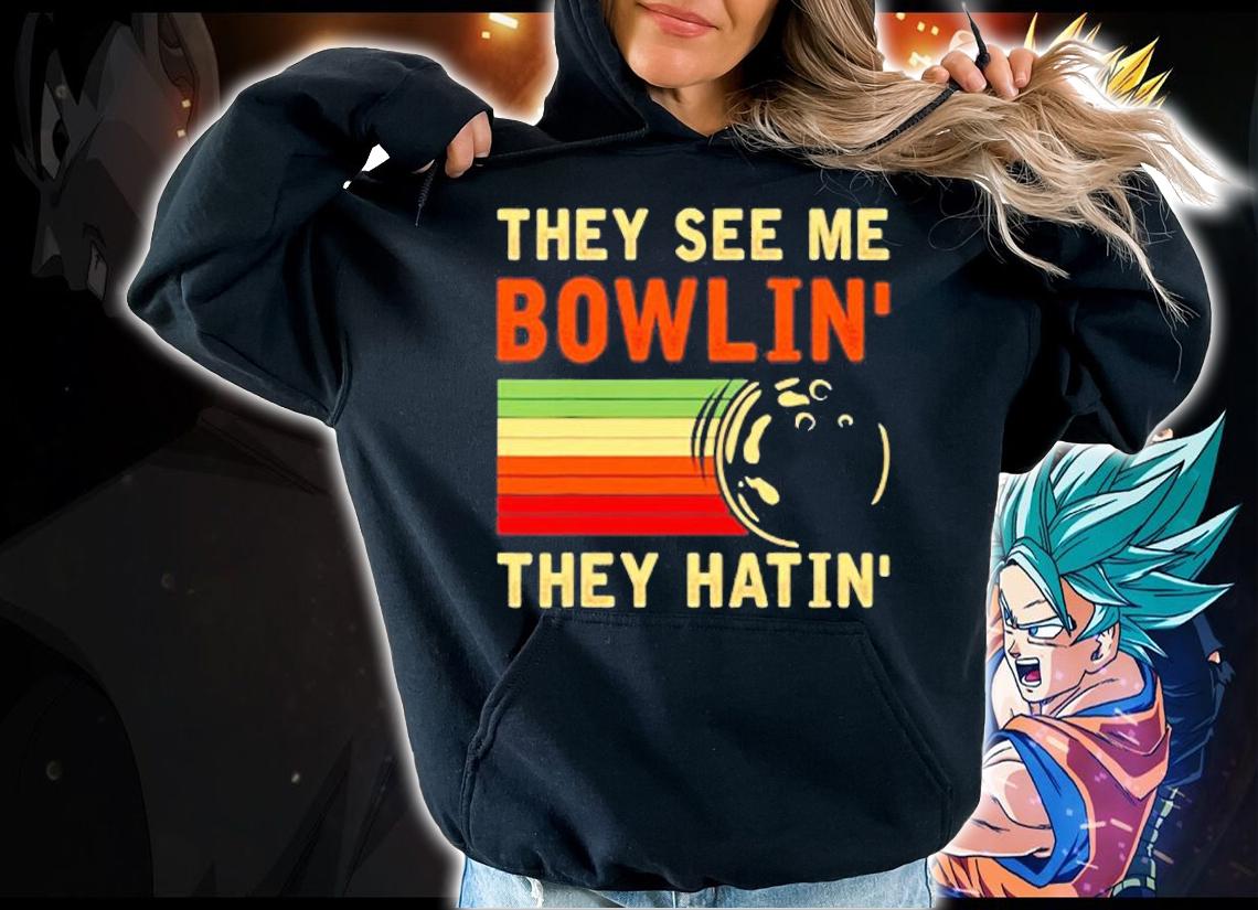 They See Me Bowling Bowler Bowling T-Shirt t-shirt hoodie