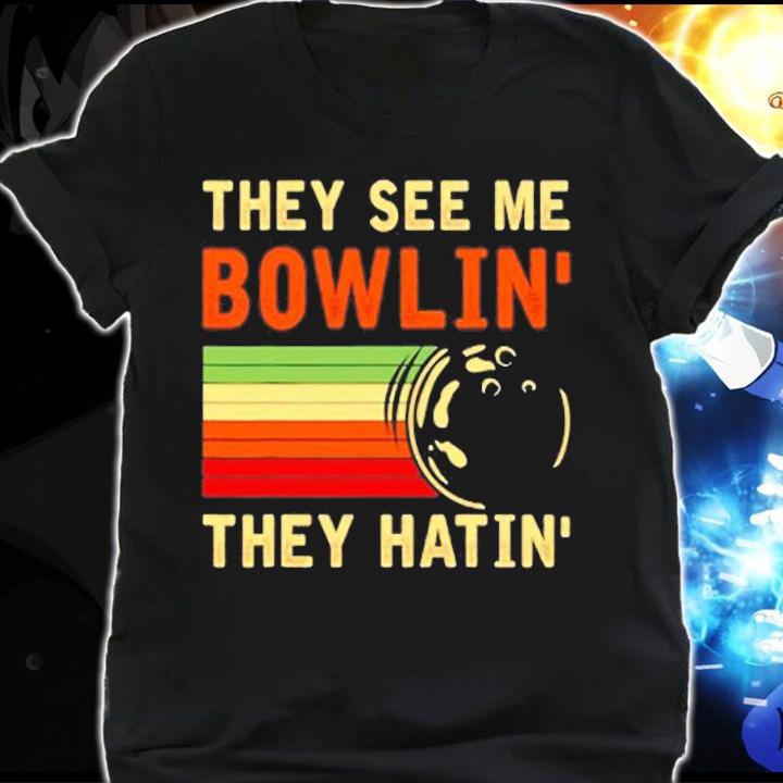 They See Me Bowling Bowler Bowling T-Shirt t-shirt shirt